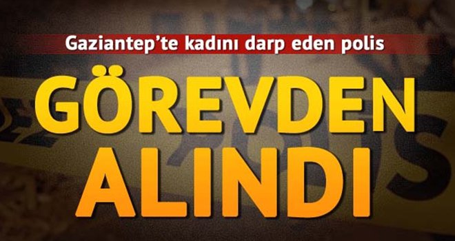  Gaziantep'te kadını tartaklamakla suçlanan polis...