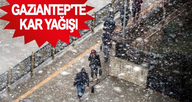 Gaziantep'te kar yağışı!..