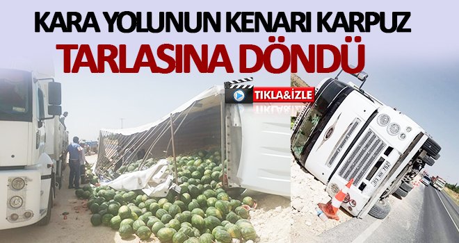 Gaziantep'te karpuz yüklü kamyon devrildi: 2 yaralı