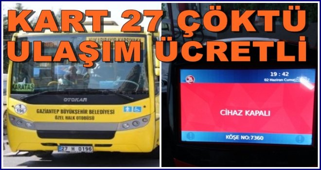 Gaziantep'te Kart 27 sistemi çöktü, seferler artık ücretli