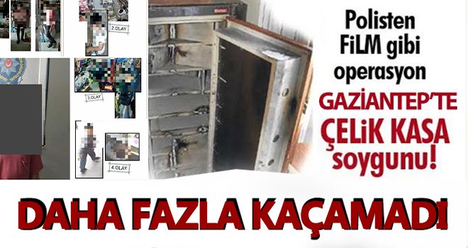 Gaziantep'te kasa hırsızı daha fazla kaçamadı!..