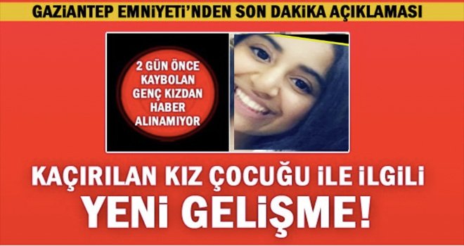 Gaziantep'te kaybolan kız çocuğundan haber var...