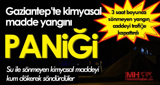 Gaziantep’te kimyasal madde yangını paniği