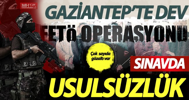 Gaziantep'te komiser yardımcılığı sınavı operasyonu: 21 gözaltı