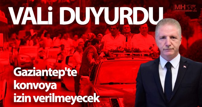 Gaziantep'te konvoya izin verilmeyecek