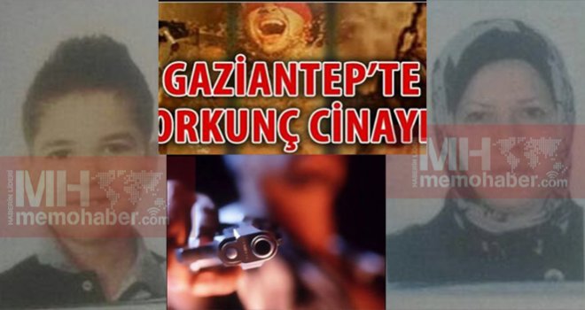 Gaziantep’te korkunç cinayet! Anne ile çocuğunu öldürdüler