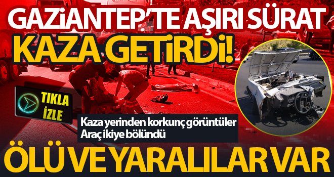 Gaziantep'te korkunç kaza: Cesetler asfalta savruldu