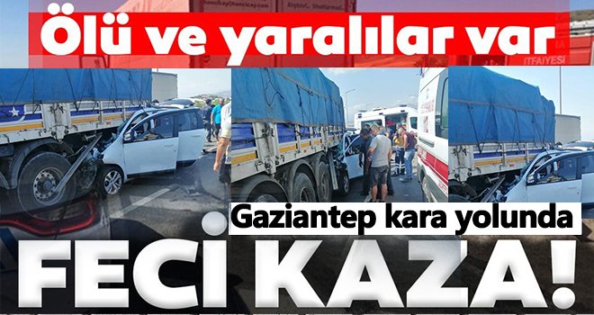 Gaziantep'te korkunç kaza! ölü ve yaralılar var...