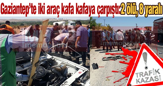 Gaziantep'te korkunç kazada ölü sayısı 2'ye çıktı