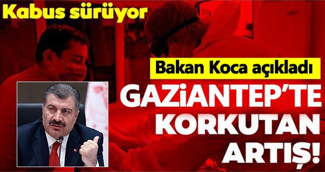 Gaziantep'te korkutan artış! Kabus büyüyor...