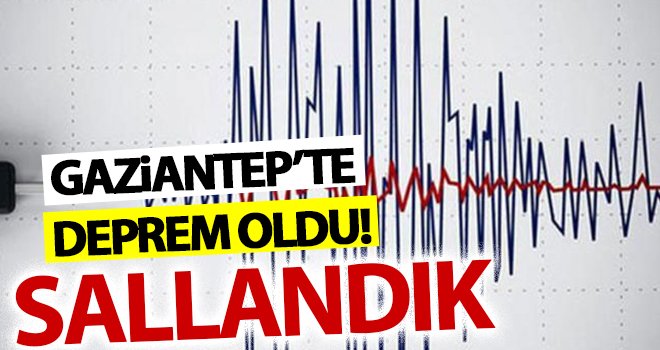 Gaziantep'te korkutan deprem! 5.3'le sallandık