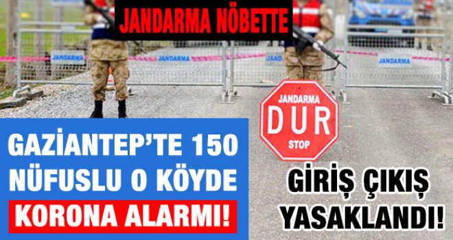 Gaziantep'te korona korkutuyor: O köyde karantinaya alındı