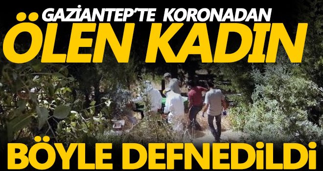 Gaziantep'te koronadan ölen kadın defnedildi
