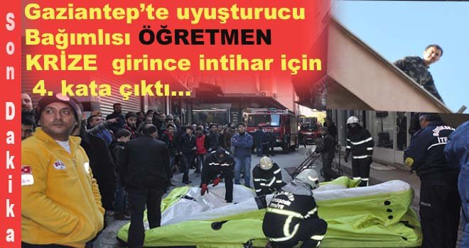 Gaziantep'te krize giren öğretmen intihar için 4. kata çıktı