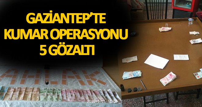 Gaziantep'te kumar baskını! 5 gözaltı...