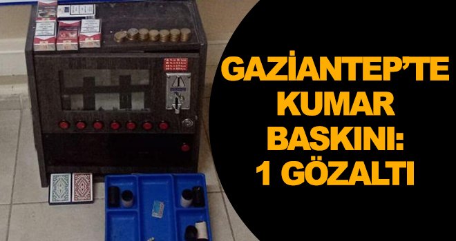 Gaziantep'te kumar operasyonu: 1 gözaltı