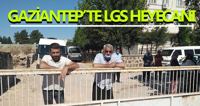 Gaziantep’te LGS heyecanı