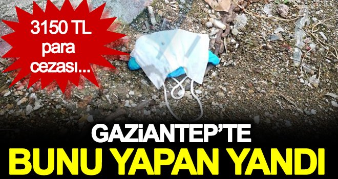 Gaziantep'te maskeleri yere atanlara ceza verilecek