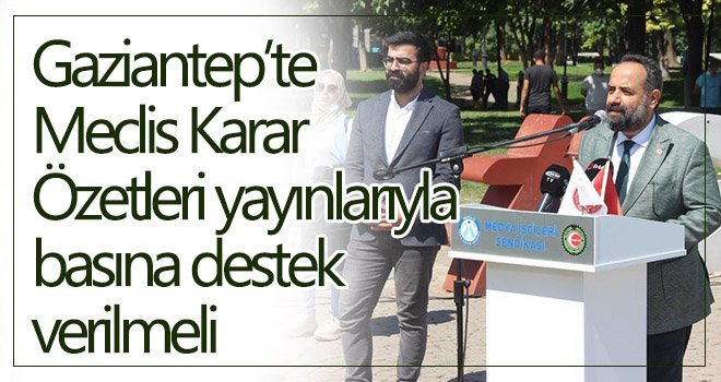 Gaziantep’te Meclis Karar Özetleri yayınlarıyla basına destek verilmeli