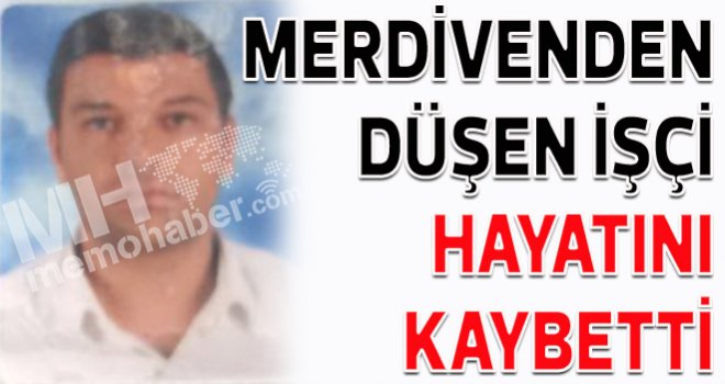 Gaziantep’te merdivenden düşen işçi hayatını kaybetti