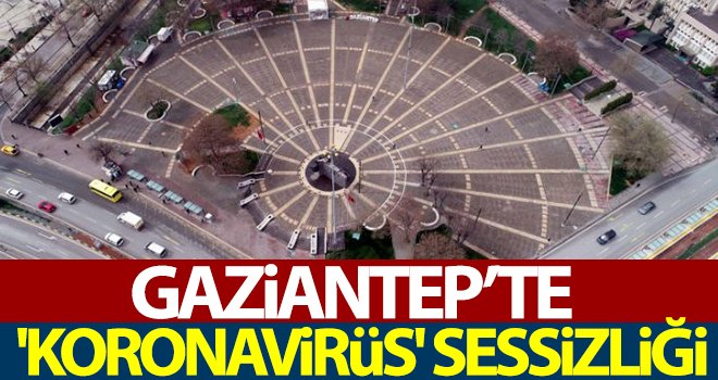 Gaziantep'te meydanlar boş kaldı