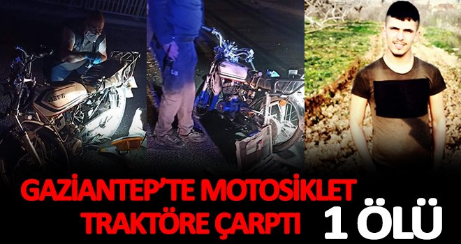 Gaziantep'te motosiklet kazası can aldı: 1 ölü