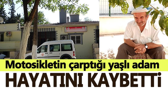 Gaziantep'te motosikletin çarptığı yaşlı adam hayatını kaybetti
