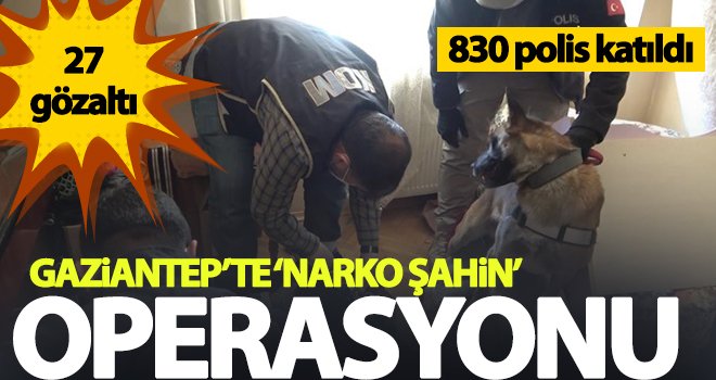 Gaziantep'te 'Narko Şahin’ operasyonunda 27 gözaltı