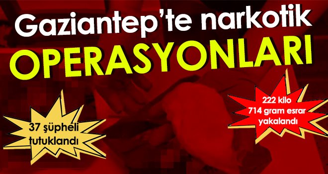 Gaziantep’te narkotik operasyonları