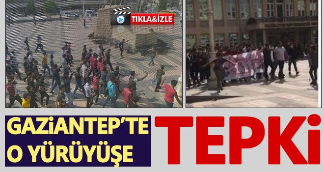 Gaziantep'te o yürüyüşe büyük tepki...