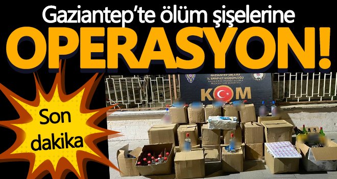 Gaziantep’te ölüm şişelerine şok baskın!