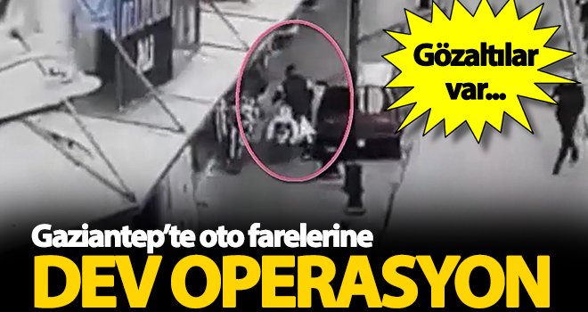 Gaziantep’te oto hırsızlığı! 31 kişi gözaltına alındı