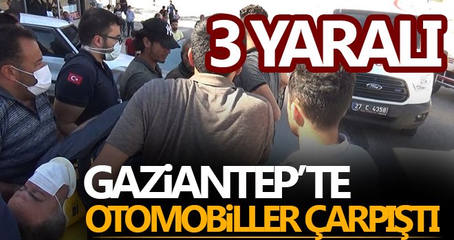 Gaziantep'te otomobiller çarpıştı: 3 yaralı