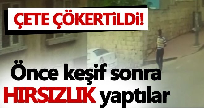 Gaziantep'te pes dedirten hırsızlık! Önce keşif yaptılar...