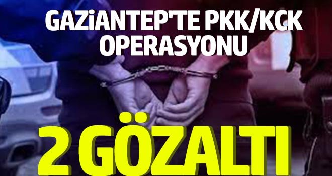 Gaziantep'te PKK/KCK operasyonu: 2 gözaltı