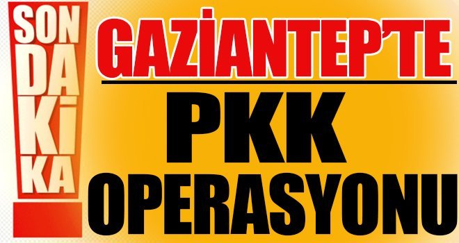 Gaziantep'te PKK/KCK operasyonunda 1 tutuklama