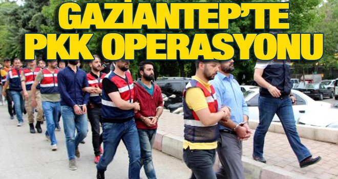 Gaziantep'te PKK operasyonu: 10 gözaltı