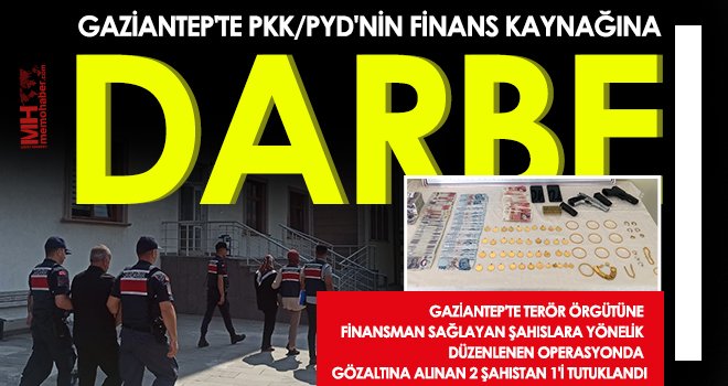 Gaziantep'te PKK/PYD'nin finans kaynağına darbe