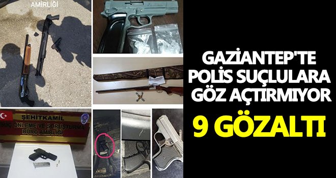 Gaziantep'te polis suçlulara göz açtırmıyor