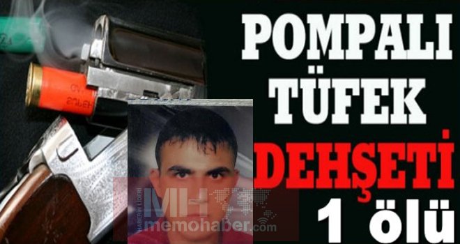 Gaziantep'te pompalı tüfek dehşeti! 1 ölü
