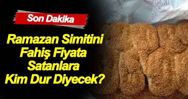 Gaziantep'te Ramazan fırsatçıları dur durak bilmiyor?