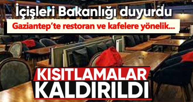 Gaziantep'te restoran ve kafelere yönelik saat kısıtlaması kaldırıldı