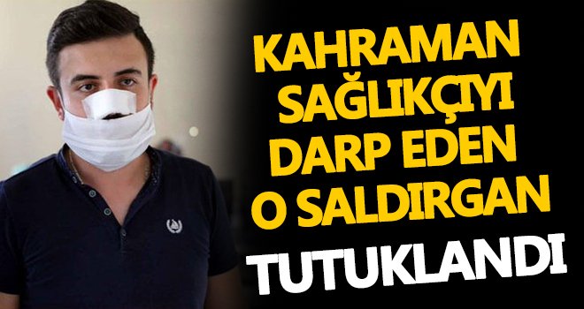 Gaziantep'te sağlık çalışanını darp eden saldırgan tutuklandı!