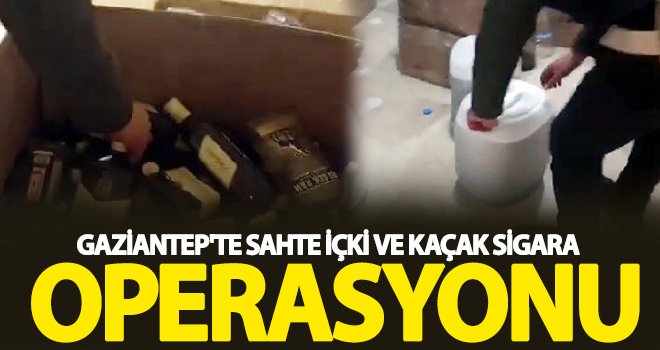 Gaziantep'te sahte içki ve sigara ele geçirildi: 2 gözaltı