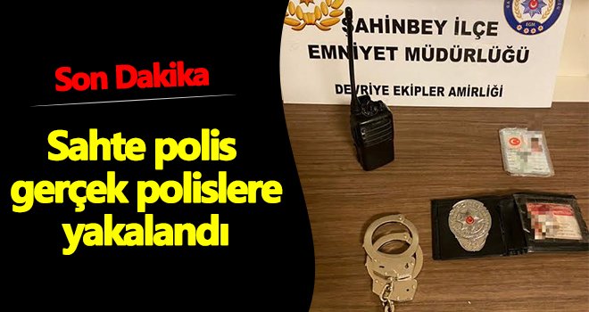 Gaziantep'te sahte polis kıskıvrak yakalandı