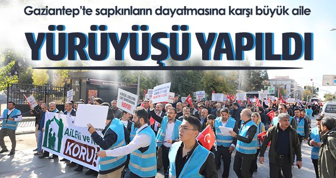 Gaziantep’te sapkınların dayatmasına karşı büyük aile yürüyüşü yapıldı