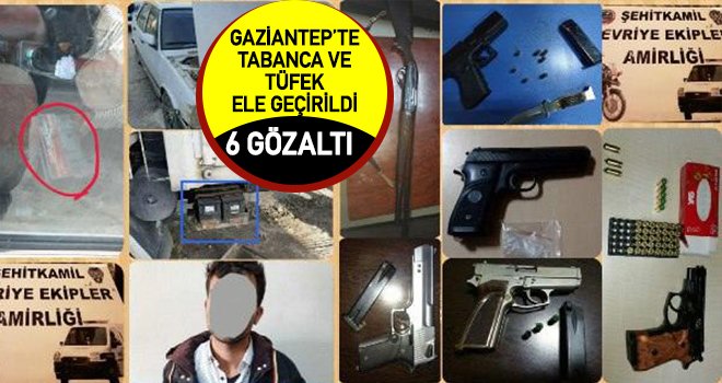 Gaziantep'te silah tüccarlarına operasyon: 6 gözaltı
