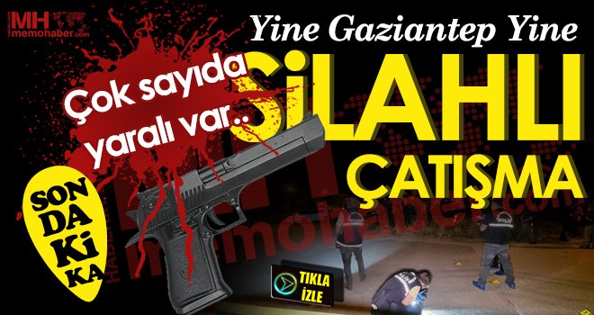 Gaziantep'te silahlı sokak çatışması: Yaralılar var