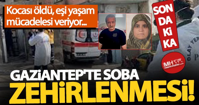 Gaziantep’te sobadan sızan gaz karı-kocayı ayırdı