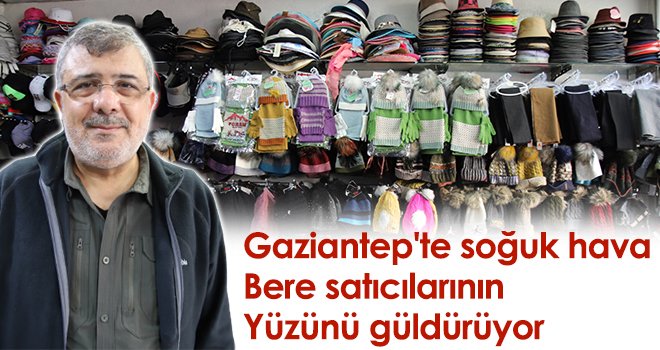 Gaziantep'te soğuk hava bere satıcılarının yüzünü güldürüyor